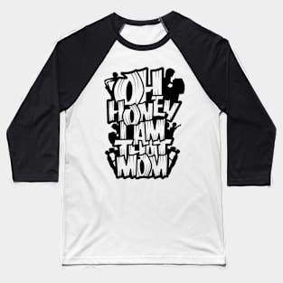 Oh Honey I Am That Mom Funny Sarcastic 2 Baseball T-Shirt